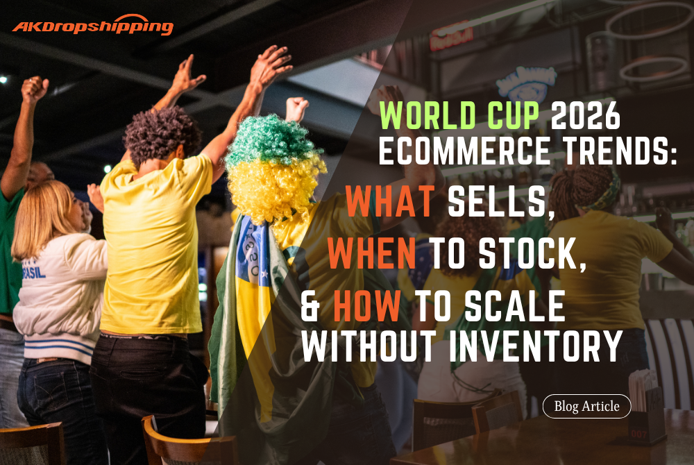 World Cup 2026 Ecommerce Trends: What Sells, When to Stock, and How to Scale without Inventory